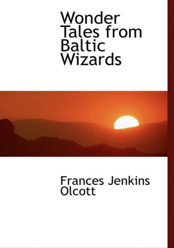 Wonder Tales from Baltic Wizards (9780559113178) by Olcott, Frances Jenkins