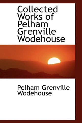 9780559113963: Collected Works of Pelham Grenville Wodehouse