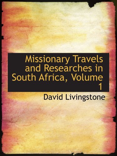 Missionary Travels and Researches in South Africa, Volume 1 (9780559116391) by Livingstone, David