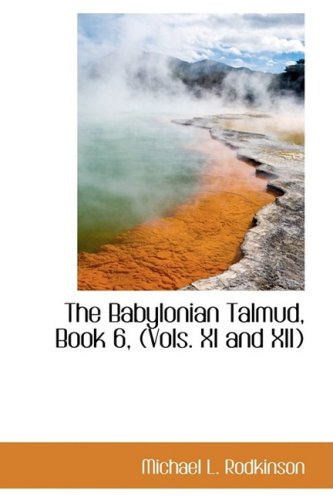 9780559119378: The Babylonian Talmud, Book 6, (Vols. XI and XII): 11-12