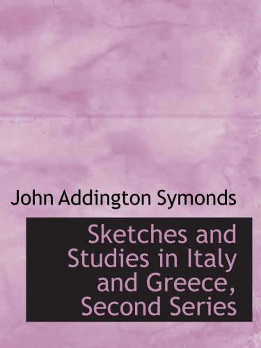 Sketches and Studies in Italy and Greece, Second Series (9780559120961) by Symonds, John Addington