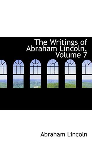 The Writings of Abraham Lincoln (9780559121289) by Lincoln, Abraham
