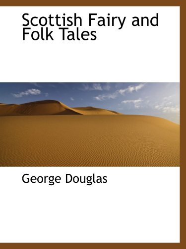 Scottish Fairy and Folk Tales - Douglas, George
