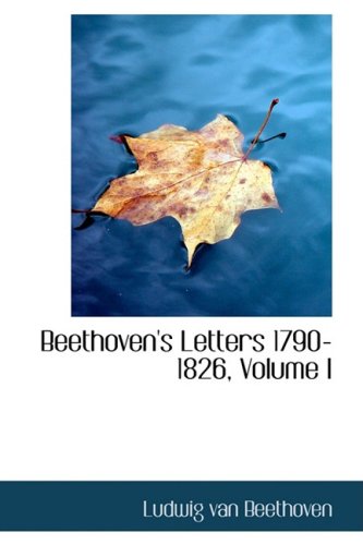 Beethoven's Letters 1790-1826 (9780559123467) by Beethoven, Ludwig Van