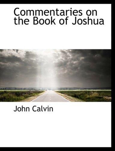 Commentaries on the Book of Joshua (9780559126246) by Calvin, John