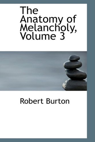 The Anatomy of Melancholy (9780559126512) by Burton, Robert