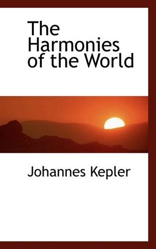 The Harmonies of the World (9780559128066) by Kepler, Johannes