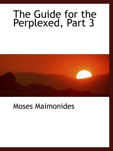 9780559130045: The Guide for the Perplexed, Part 3