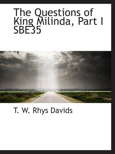 The Questions of King Milinda, Part I SBE35 (9780559130502) by W. Rhys Davids, T.
