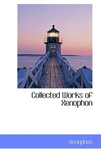 Collected Works of Xenophon (9780559130717) by Xenophon