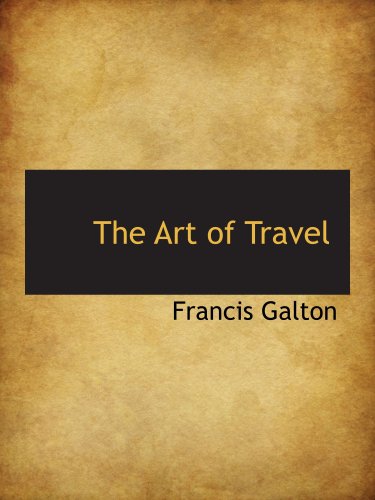 The Art of Travel (9780559131356) by Galton, Francis