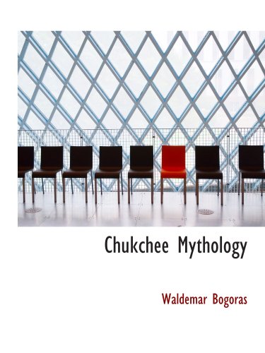 Chukchee Mythology (9780559132285) by Bogoras, Waldemar