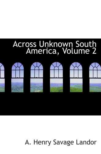 Stock image for Across Unknown South America, Volume 2 for sale by Revaluation Books