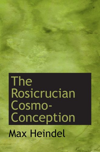 The Rosicrucian Cosmo-Conception (9780559136184) by Heindel, Max
