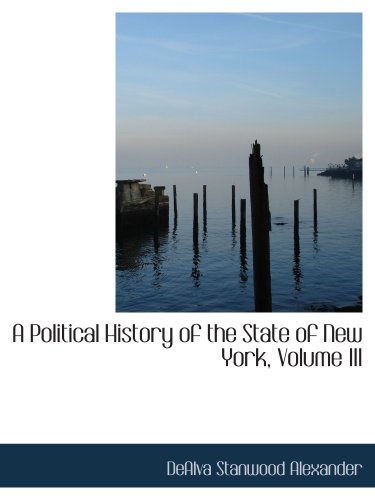 Imagen de archivo de A Political History of the State of New York, Volume III a la venta por Revaluation Books