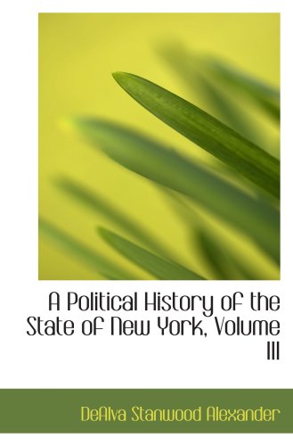 Imagen de archivo de A Political History of the State of New York, Volume III a la venta por Revaluation Books