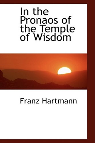 In the Pronaos of the Temple of Wisdom (9780559136665) by Hartmann, Franz