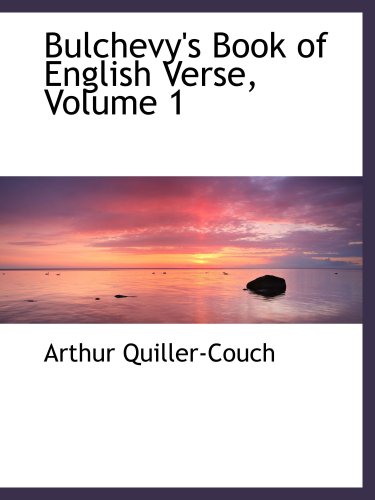 Bulchevy's Book of English Verse, Volume 1 (9780559136764) by Quiller-Couch, Arthur