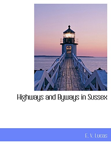 Highways and Byways in Sussex (9780559137013) by Lucas, E. V.