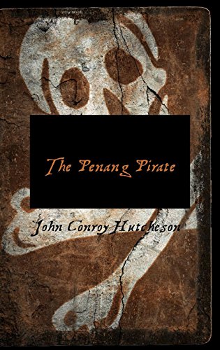 The Penang Pirate (9780559138461) by Hutcheson, John Conroy