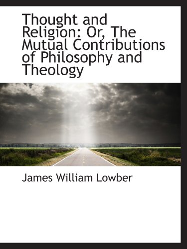 Imagen de archivo de Thought and Religion: Or, The Mutual Contributions of Philosophy and Theology a la venta por Revaluation Books