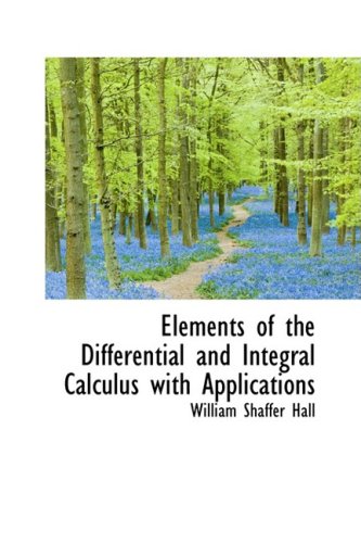 9780559145551: Elements of the Differential and Integral Calculus with Applications