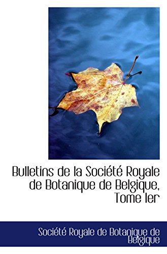 9780559146176: Bulletins de la Socit Royale de Botanique de Belgique, Tome Ier