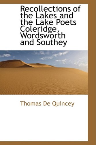 Recollections of the Lakes and the Lake Poets Coleridge, Wordsworth and Southey (9780559148668) by De Quincey, Thomas