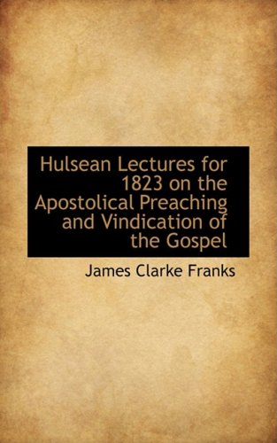 9780559149047: Hulsean Lectures for 1823 on the Apostolical Preaching and Vindication of the Gospel