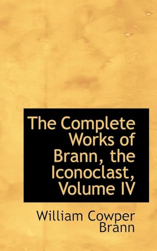 Imagen de archivo de The Complete Works of Brann, the Iconoclast, Volume IV a la venta por Lucky's Textbooks