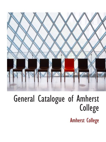 General Catalogue of Amherst College (9780559151934) by College, Amherst