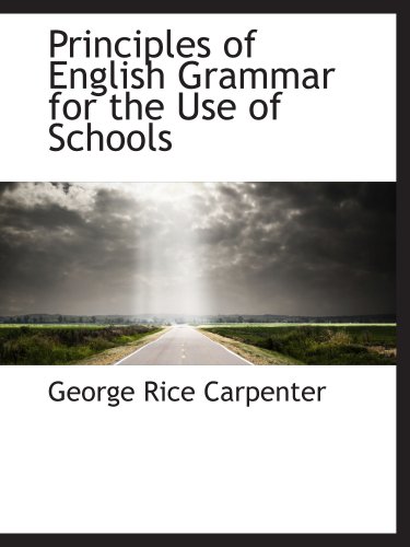 Principles of English Grammar for the Use of Schools (9780559152290) by Carpenter, George Rice