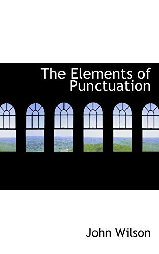 The Elements of Punctuation (9780559152757) by Wilson, John