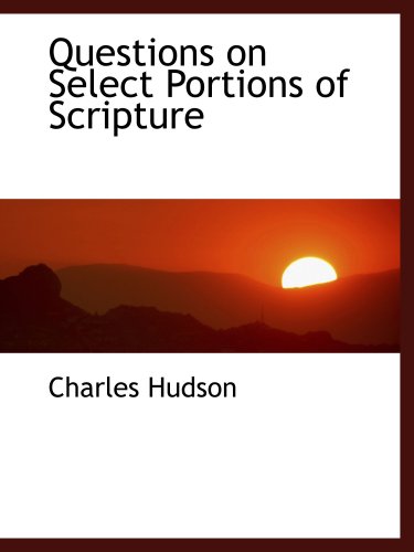 Questions on Select Portions of Scripture (9780559153501) by Hudson, Charles