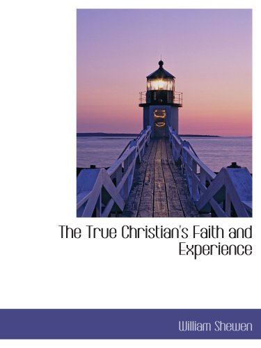 Beispielbild fr The True Christian's Faith and Experience zum Verkauf von Revaluation Books