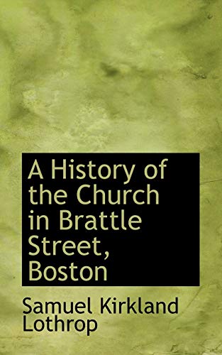 Beispielbild fr A History of the Church in Brattle Street, Boston zum Verkauf von Isaiah Thomas Books & Prints, Inc.