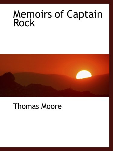 Memoirs of Captain Rock (9780559158292) by Moore, Thomas