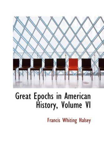 Great Epochs in American History (9780559158476) by Halsey, Francis W.