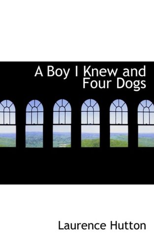 9780559158704: A Boy I Knew and Four Dogs