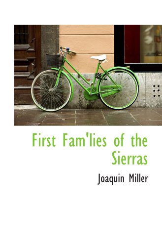 First Fam'lies of the Sierras (9780559160189) by Miller, Joaquin