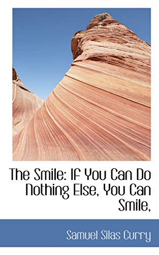 9780559160912: The Smile: If You Can Do Nothing Else, You Can Smile,