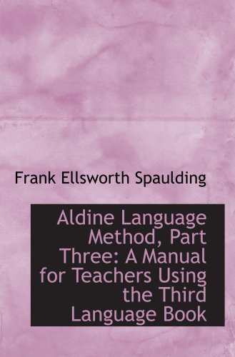 Stock image for Aldine Language Method, Part Three: A Manual for Teachers Using the Third Language Book for sale by Revaluation Books