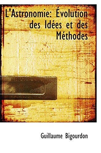 9780559166594: L'Astronomie: volution des Ides et des Mthodes