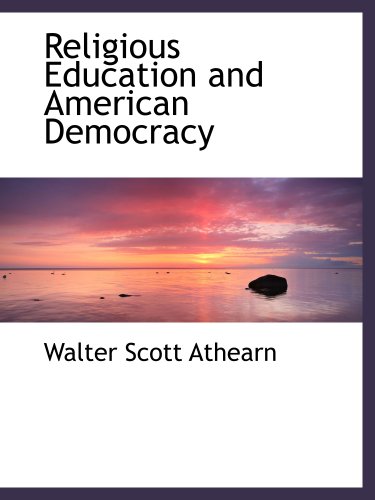 9780559167652: Religious Education and American Democracy