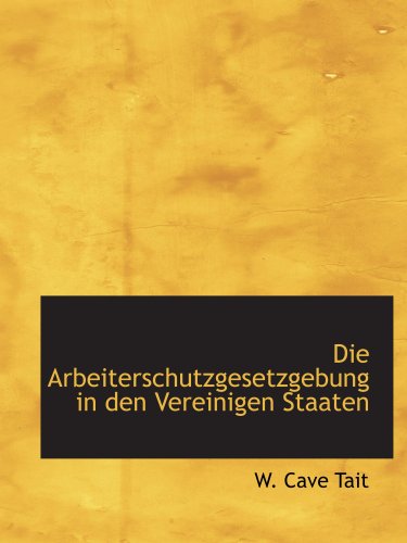 9780559167997: Die Arbeiterschutzgesetzgebung in den Vereinigen Staaten