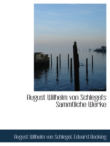 Beispielbild fr August Wilhelm von Schlegel's Sammtliche Werke zum Verkauf von Revaluation Books