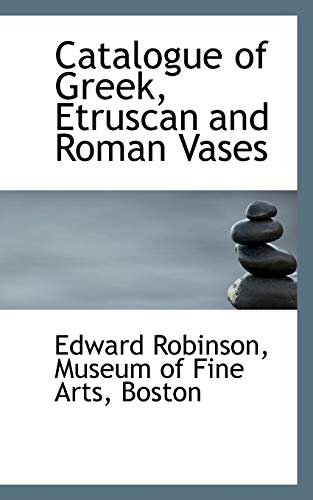 Catalogue of Greek, Etruscan and Roman Vases (9780559172014) by Robinson, Edward