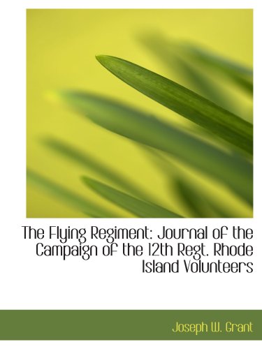 9780559172908: The Flying Regiment: Journal of the Campaign of the 12th Regt. Rhode Island Volunteers