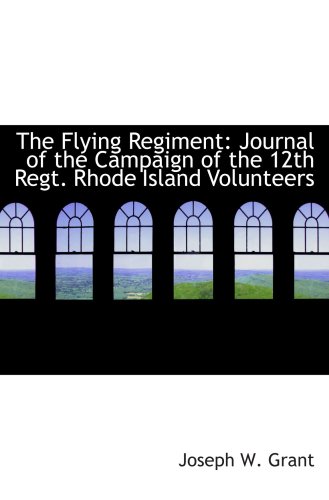 Stock image for The Flying Regiment: Journal of the Campaign of the 12th Regt. Rhode Island Volunteers for sale by Revaluation Books