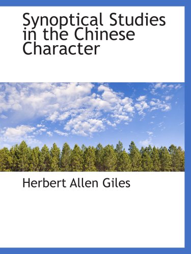 Synoptical Studies in the Chinese Character (9780559174421) by Giles, Herbert Allen